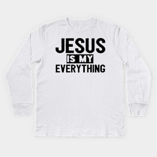 Jesus Is My Everything Kids Long Sleeve T-Shirt